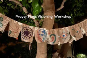 Prayer Flags Visioning Workshop