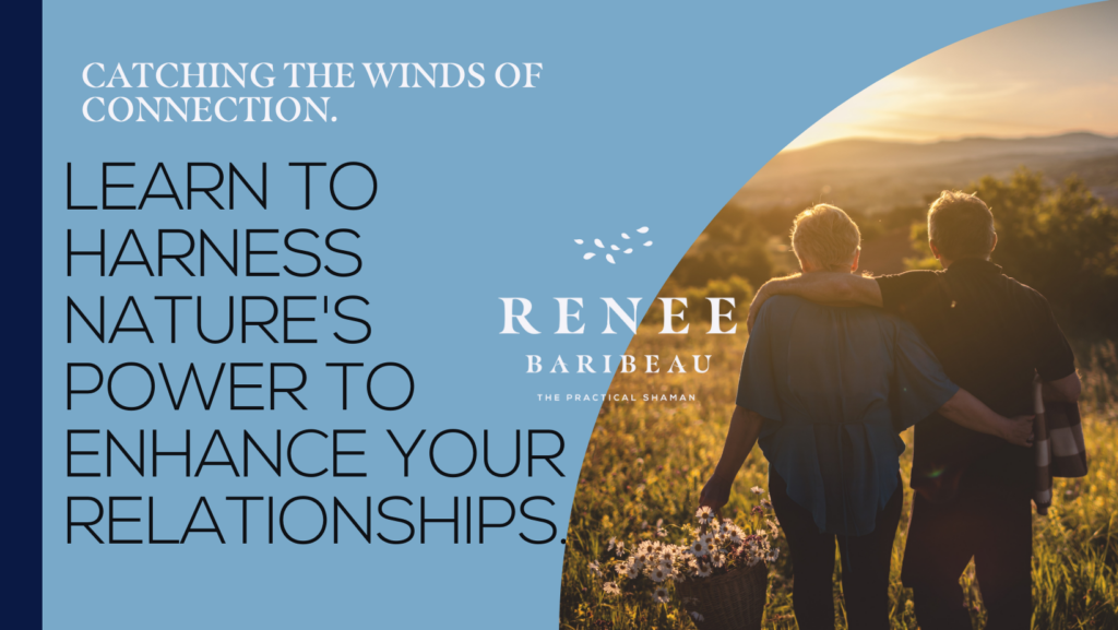Catching the Winds of Connection: Harnessing Nature's Power to Enhance Your Relationships -