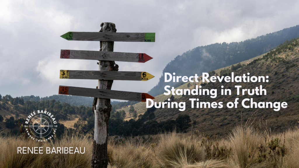Direct Revelation: Standing in Truth During Times of Change